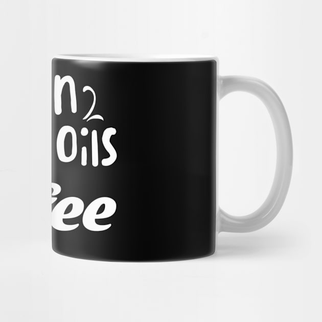 I Run On Essential Oils Coffee' Essential Oil by ourwackyhome